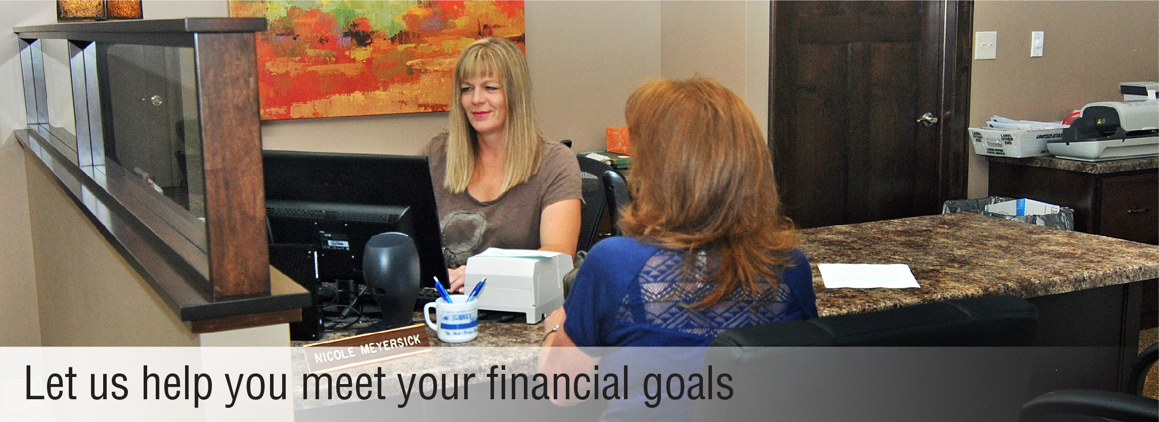 Let us help you meet your financial goals.